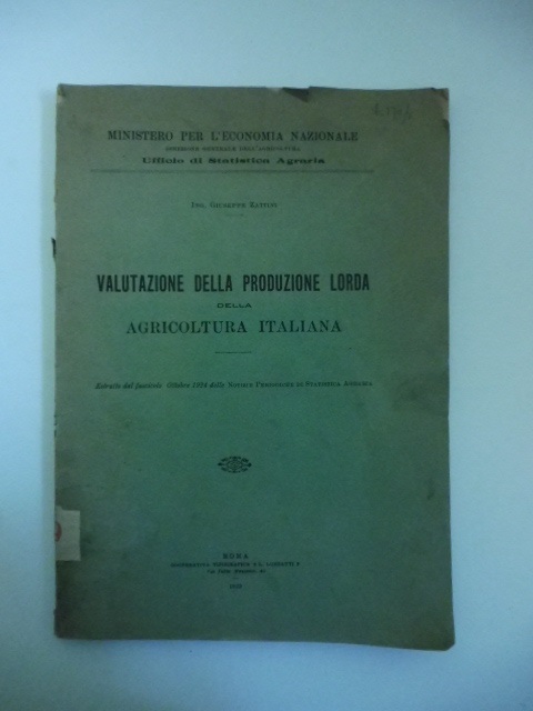 Valutazione della produzione lorda della agricoltura italiana. Estratto dal fascicolo ottobre 1924 delle Notizie periodiche di statistica agraria